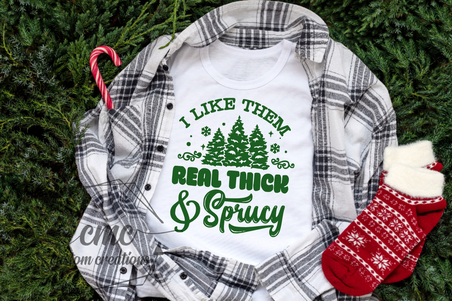 I Like Them Real Thick & Sprucy Christmas Graphic Tee or Crewneck