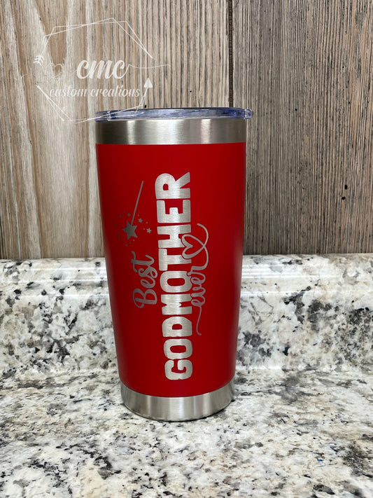 Best Godmother  Ever Laser Engraved Stainless Steel Tumbler
