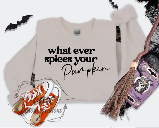 Whatever Spices Your Pumpkin Crewneck/Hoodie