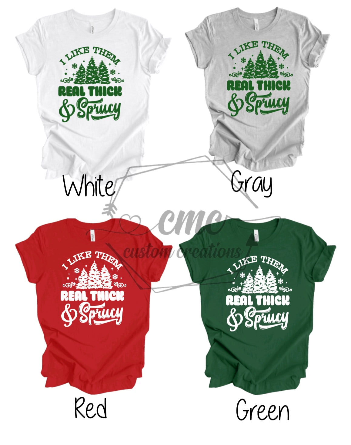I Like Them Real Thick & Sprucy Christmas Graphic Tee or Crewneck