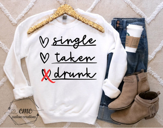 Single Taken Drunk, Valentine Sweatshirt, Funny Valentine Shirts for Women, Valentine’s Gifts for Women, Crewneck