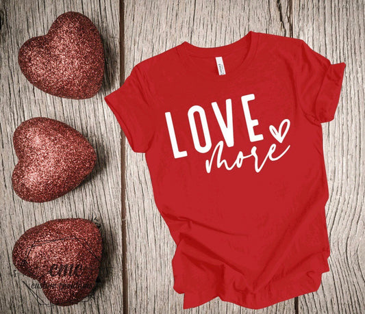 Love More T-Shirt, Funny valentines shirts, Gifts for Women, Crewneck Graphic Tee