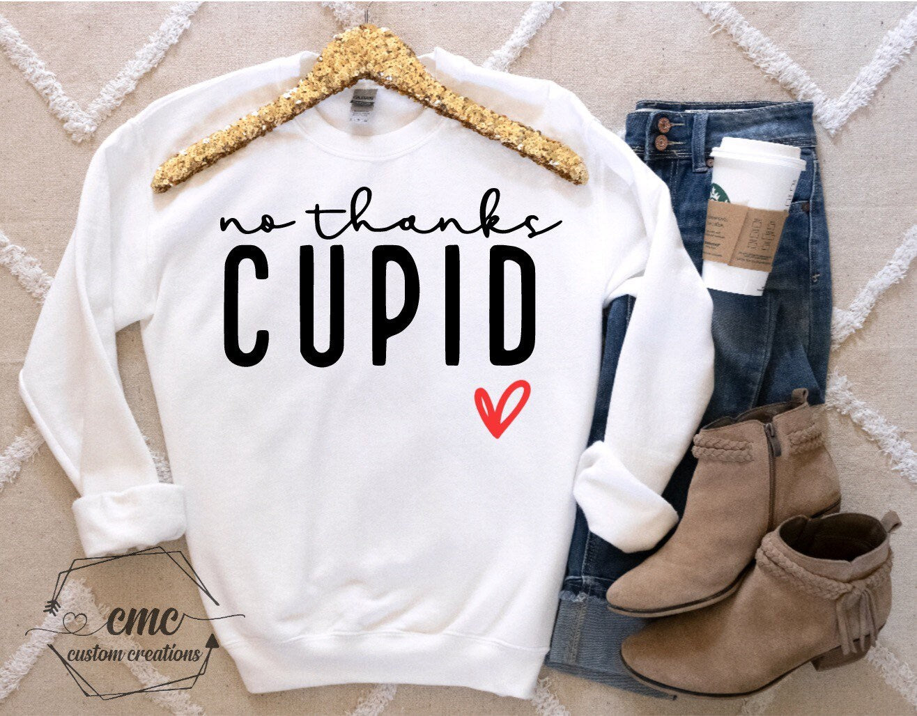 No Thanks Cupid, Valentine Sweatshirt, Funny Valentine Shirts for Women, Valentine’s Gifts for Women, Crewneck
