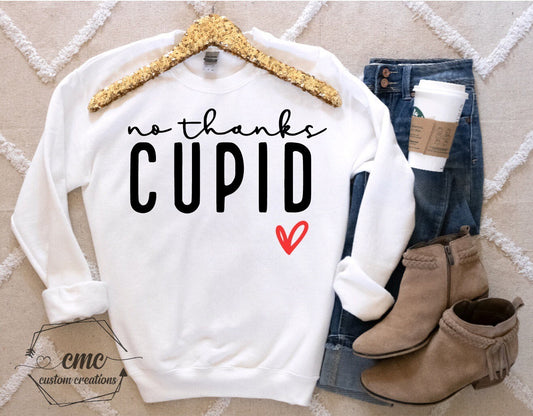 No Thanks Cupid, Valentine Sweatshirt, Funny Valentine Shirts for Women, Valentine’s Gifts for Women, Crewneck