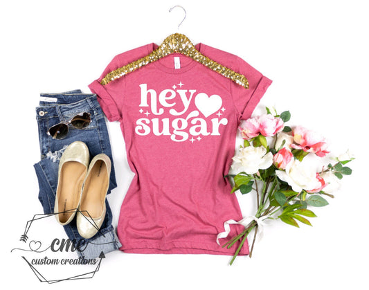 Hey Sugar T-Shirt, Funny valentines shirts, Gifts for Women, Crewneck Graphic Tee